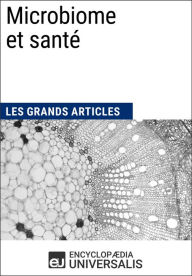 Title: Microbiome et santé: Les Grands Articles d'Universalis, Author: Encyclopaedia Universalis