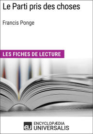 Title: Le Parti pris des choses de Francis Ponge: Les Fiches de lecture d'Universalis, Author: Encyclopaedia Universalis