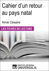 Title: Cahier d'un retour au pays natal d'Aimé Césaire: Les Fiches de lecture d'Universalis, Author: Encyclopaedia Universalis