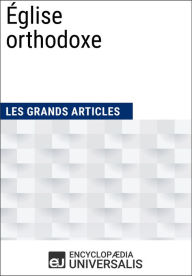 Title: Église orthodoxe: Les Grands Articles d'Universalis, Author: Encyclopaedia Universalis