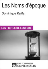 Title: Les Noms d'époque de Dominique Kalifa: Les Fiches de lecture d'Universalis, Author: Encyclopaedia Universalis