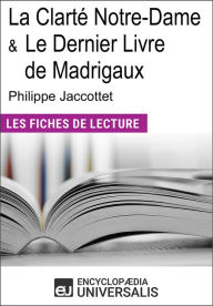 Title: La Clarté Notre-Dame et Le Dernier Livre de Madrigaux de Philippe Jaccottet: Les Fiches de lecture d'Universalis, Author: Encyclopaedia Universalis