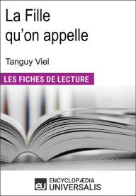 Title: La Fille qu'on appelle de Tanguy Viel: Les Fiches de lecture d'Universalis, Author: Encyclopaedia Universalis