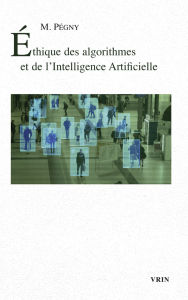 Title: Éthique des algorithmes et de l'Intelligence Artificielle, Author: Maël Pégny