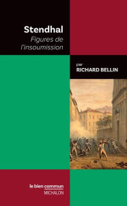 Title: Stendhal Figures de l'insoumission, Author: Richard Bellin