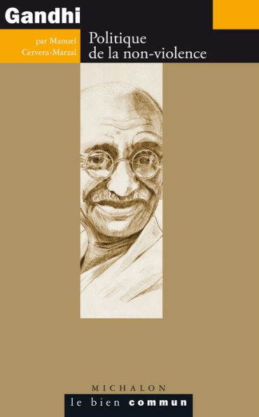 Gandhi: Politique de la non-violence