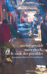 Title: Marrakech, ou le souk des possibles, Author: Michel Peraldi