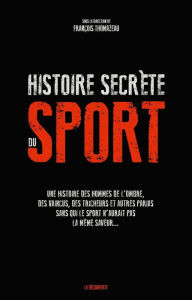 Title: Histoire secrète du sport, Author: François Thomazeau