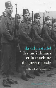 Title: Les musulmans et la machine de guerre nazie, Author: David Motadel