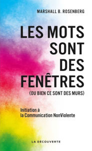 Title: Les mots sont des fenêtres (ou bien ce sont des murs), Author: Marshall B. Rosenberg