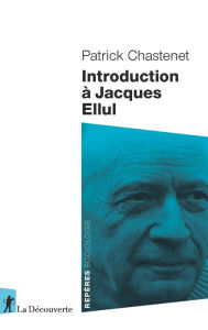 Title: Introduction à Jacques Ellul, Author: Patrick Chastenet