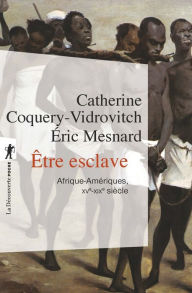 Title: Être esclave, Author: Catherine Coquery-Vidrovitch