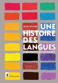 Title: Une histoire des langues et des peuples qui les parlent, Author: Jean Sellier