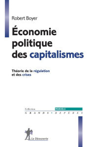 Title: Économie politique des capitalismes, Author: Robert Boyer