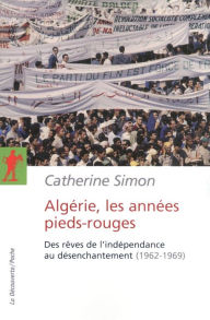 Title: Algérie, les années pieds-rouges, Author: Catherine Simon