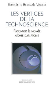 Title: Les vertiges de la technoscience, Author: Bernadette Bensaude-Vincent
