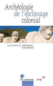 Title: Archéologie de l'esclavage colonial, Author: La Découverte