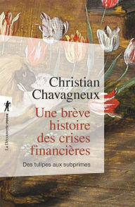 Title: Une brève histoire des crises financières, Author: Christian Chavagneux