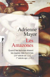 Title: Les Amazones, Author: Adrienne Mayor