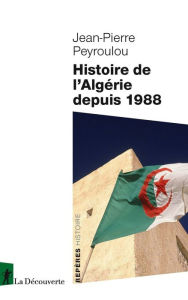 Title: Histoire de l'Algérie depuis 1988, Author: Jean-Pierre Peyroulou