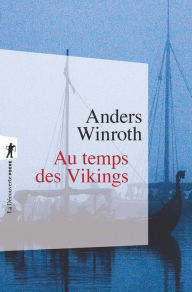 Title: Au temps des Vikings, Author: Anders Winroth