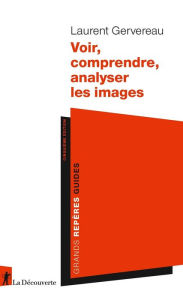Title: Voir, comprendre, analyser les images, Author: Laurent Gervereau