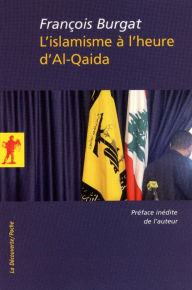 Title: L'islamisme à l'heure d'Al-Qaida, Author: François Burgat