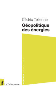 Title: Géopolitique des énergies, Author: Cédric Tellenne