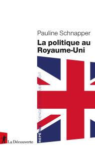 Title: La politique au Royaume-Uni, Author: Pauline Schnapper