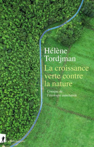 Title: La croissance verte contre la nature, Author: Hélène Tordjman