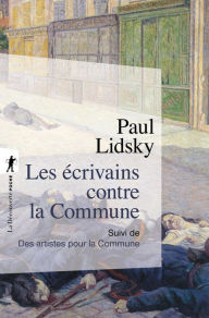 Title: Les écrivains contre la Commune, Author: Paul Lidsky