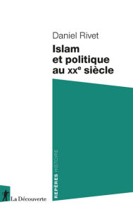 Title: Islam et politique au XXe siècle, Author: Daniel Rivet