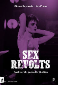 Title: Sex revolts, Author: Simon Reynolds