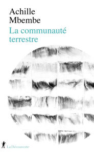 Title: La communauté terrestre, Author: Achille Mbembe