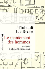 Title: Le maniement des hommes, Author: Thibault Le Texier