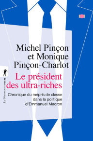 Title: Le président des ultra-riches, Author: Monique Pinçon-Charlot