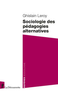 Title: Sociologie des pédagogies alternatives, Author: Ghislain Leroy