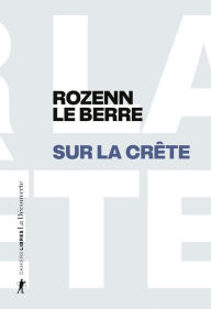 Title: Sur la crête, Author: Rozenn Le Berre