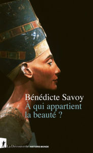 Title: À qui appartient la beauté ?, Author: Bénédicte Savoy