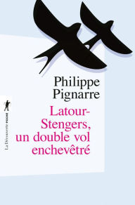Title: Latour-Stengers, un double-vol enchevêtré, Author: Philippe Pignarre