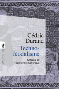 Title: Techno-féodalisme, Author: Cédric Durand