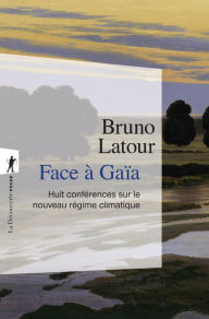 Title: Face à Gaïa, Author: Bruno Latour