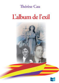 Title: L'Album de l'Exil: Biographie historique, Author: Thérése Cau