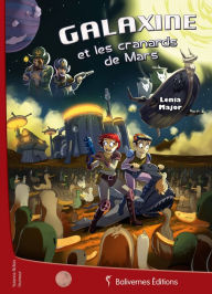 Title: Galaxine et les cranards de Mars: Roman jeunesse, Author: Lenia Major