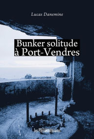 Title: Bunker solitude à Port-Vendres, Author: Lucas Danemine