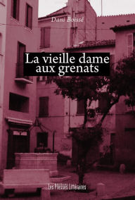 Title: La vieille dame aux grenats, Author: Dani Boissé