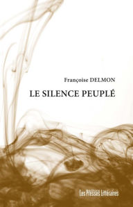 Title: Le silence peuplé, Author: Françoise Delmon