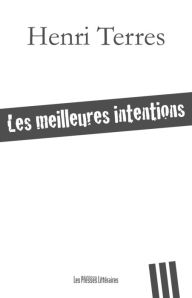 Title: Les meilleures intentions, Author: Henri Terres