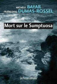 Title: Mort sur le Sumptuosa, Author: Michèle Bayar