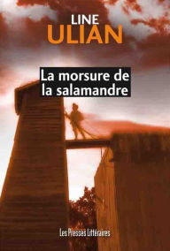 Title: La morsure de la salamandre, Author: Line Ulian